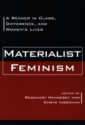 Materialist Feminism (A Reader in Class, Difference, and Women's Lives) by Rosemary Hennessy, Chrys Ingraham, 9780415916349
