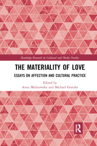 The Materiality of Love (Essays on Affection and Cultural Practice) - 9780367886639 by Anna Malinowska, Michael Gratzke, 9780367886639