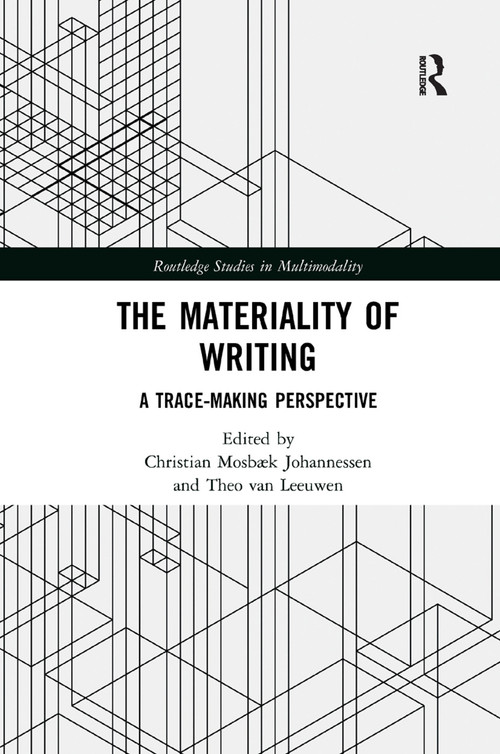 The Materiality of Writing (A Trace Making Perspective) - 9780367365851 by Christian Mosbæk Johannessen, Theo van Leeuwen, 9780367365851