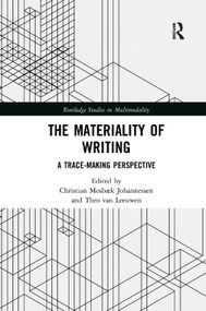 The Materiality of Writing (A Trace Making Perspective) - 9780367365851 by Christian Mosbæk Johannessen, Theo van Leeuwen, 9780367365851