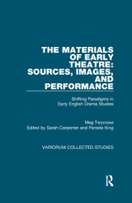 The Materials of Early Theatre: Sources, Images, and Performance (Shifting Paradigms in Early English Drama Studies) - 9780367593773 by Meg Twycross, Sarah Carpenter, Pamela King, 9780367593773