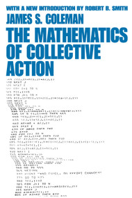 The Mathematics of Collective Action - 9780202307909 by James Coleman, 9780202307909