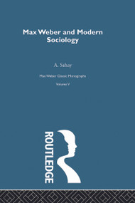 Max Weber & Mod Sociology V 5 - 9780415757317 by A. Sahay, 9780415757317