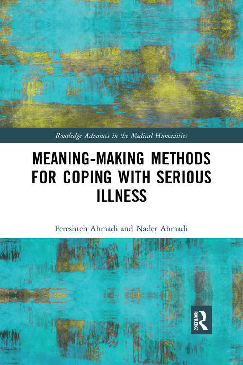 Meaning-making Methods for Coping with Serious Illness - 9780367589769 by Fereshteh Ahmadi, Nader Ahmadi, 9780367589769