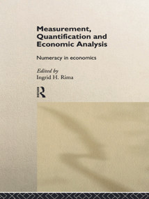 Measurement, Quantification and Economic Analysis (Numeracy in Economics) by Ingrid H. Rima, 9780415756112