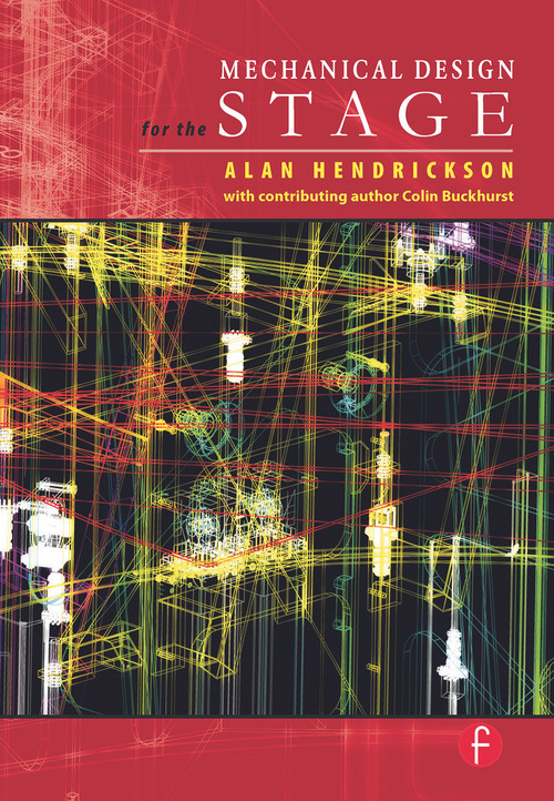 Mechanical Design for the Stage by Alan Hendrickson, 9780240806310