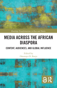 Media Across the African Diaspora (Content, Audiences, and Influence) - 9780367588540 by Omotayo O. Banjo, 9780367588540
