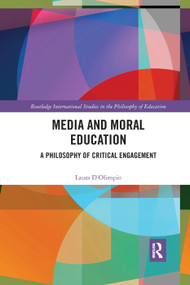 Media and Moral Education (A Philosophy of Critical Engagement) - 9780367367961 by Laura D'Olimpio, 9780367367961