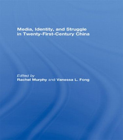 Media, Identity, and Struggle in Twenty-First-Century China - 9780415574686 by Rachel Murphy, Vanessa L. Fong, 9780415574686