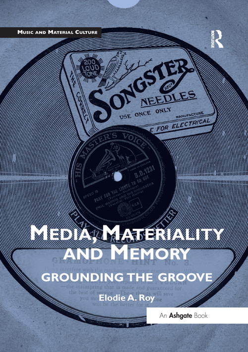Media, Materiality and Memory (Grounding the Groove) - 9780367597962 by Elodie A. Roy, 9780367597962
