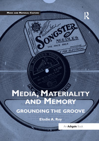 Media, Materiality and Memory (Grounding the Groove) - 9780367597962 by Elodie A. Roy, 9780367597962
