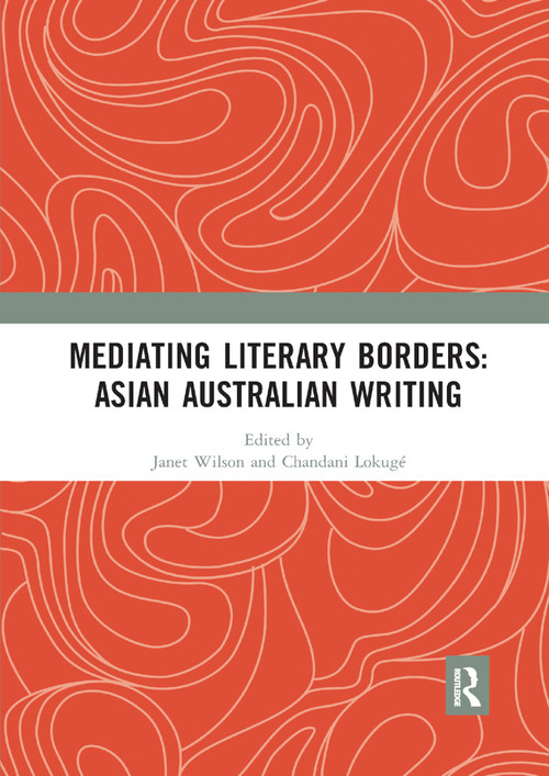 Mediating Literary Borders: Asian Australian Writing - 9780367892494 by Janet Wilson, Chandani Lokuge, 9780367892494