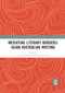Mediating Literary Borders: Asian Australian Writing - 9780367892494 by Janet Wilson, Chandani Lokuge, 9780367892494