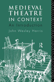 Medieval Theatre in Context: An Introduction - 9780415067829 by John Harris, 9780415067829