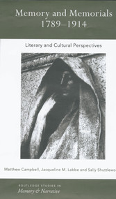 Memory and Memorials, 1789-1914 (Literary and Cultural Perspectives) - 9780415758314 by Matthew Campbell, Jaqueline M. Labbe, Sally Shuttleworth, 9780415758314