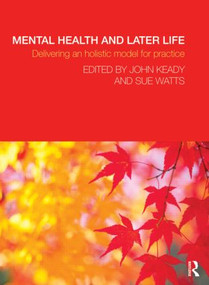 Mental Health and Later Life (Delivering an Holistic Model for Practice) - 9780415494298 by John Keady, Sue Watts, 9780415494298