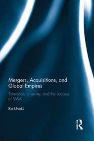 Mergers, Acquisitions and Global Empires (Tolerance, Diversity and the Success of M&A) - 9780415705240 by Ko Unoki, 9780415705240