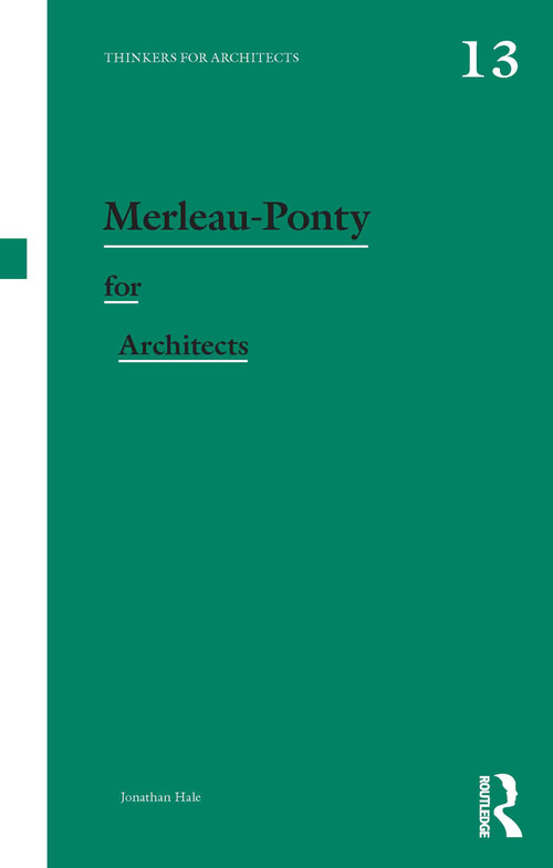Merleau-Ponty for Architects - 9780415480727 by Jonathan Hale, 9780415480727