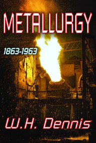 Metallurgy (1863-1963) - 9780202363615 by W.H. Dennis, 9780202363615