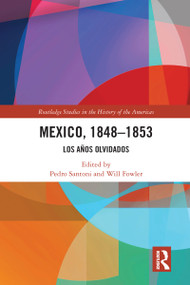 Mexico, 1848-1853 (Los Años Olvidados) - 9780367587789 by Pedro Santoni, Will Fowler, 9780367587789