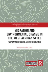 Migration and Environmental Change in the West African Sahel (Why Capabilities and Aspirations Matter) - 9780367249526 by Victoria van der Land, 9780367249526