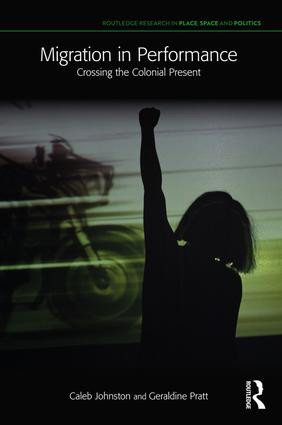Migration in Performance (Crossing the Colonial Present) - 9780367138301 by Caleb Johnston, Geraldine Pratt, 9780367138301