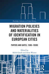 Migration Policies and Materialities of Identification in European Cities (Papers and Gates, 1500-1930s) - 9780367585303 by Hilde Greefs, Anne Winter, 9780367585303