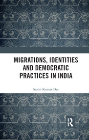Migrations, Identities and Democratic Practices in India - 9780367886066 by Samir Kumar Das, 9780367886066