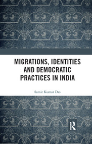 Migrations, Identities and Democratic Practices in India - 9780367886066 by Samir Kumar Das, 9780367886066