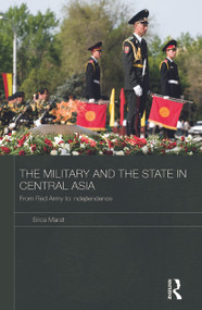 The Military and the State in Central Asia (From Red Army to Independence) - 9780415625388 by Erica Marat, 9780415625388
