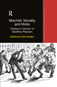 Mischief, Morality and Mobs (Essays in Honour of Geoffrey Pearson) - 9780367371098 by Dick Hobbs, 9780367371098