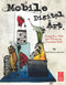 Mobile Digital Art (Using the iPad and iPhone as Creative Tools) by David Scott Leibowitz, 9780240825021