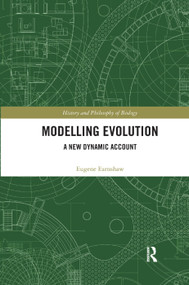 Modelling Evolution (A New Dynamic Account) - 9780367360047 by Eugene Earnshaw-Whyte, 9780367360047