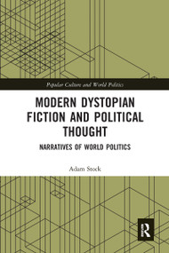 Modern Dystopian Fiction and Political Thought (Narratives of World Politics) - 9780367584443 by Adam Stock, 9780367584443