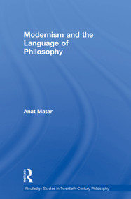 Modernism and the Language of Philosophy by Anat Matar, 9780415759021