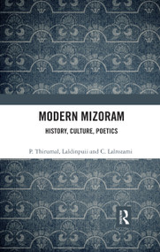 Modern Mizoram (History, Culture, Poetics) - 9780367479398 by P. Thirumal, Laldinpuii, C. Lalrozami, 9780367479398