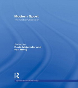Modern Sport - The Global Obsession - 9780415568517 by Boria Majumdar, Fan Hong, 9780415568517
