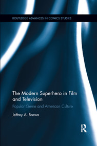 The Modern Superhero in Film and Television (Popular Genre and American Culture) - 9780367873141 by Jeffrey A. Brown, 9780367873141