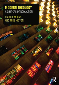 Modern Theology (A Critical Introduction) - 9780415495851 by Rachel Muers, Mike Higton, 9780415495851