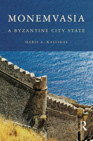 Monemvasia (A Byzantine City State) - 9780415849609 by Haris A. Kalligas, 9780415849609