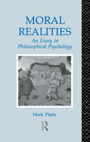 Moral Realities (An Essay in Philosophical Psychology) - 9780415755634 by Mark Platts, 9780415755634