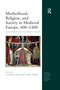 Motherhood, Religion, and Society in Medieval Europe, 400-1400 (Essays Presented to Henrietta Leyser) - 9780367602086 by Lesley Smith, Conrad Leyser, 9780367602086
