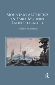 Mountain Aesthetics in Early Modern Latin Literature - 9780367346805 by William M. Barton, 9780367346805