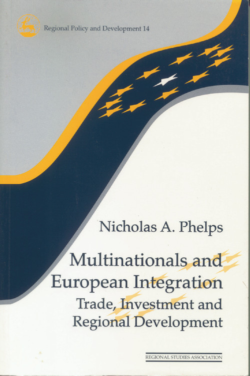 Multinationals and European Integration (Trade, Investment and Regional Development) by Nicholas A. Phelps, 9780117023628