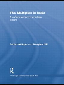 The Multiplex in India (A Cultural Economy of Urban Leisure) - 9780415533591 by Adrian Athique, Douglas Hill, 9780415533591