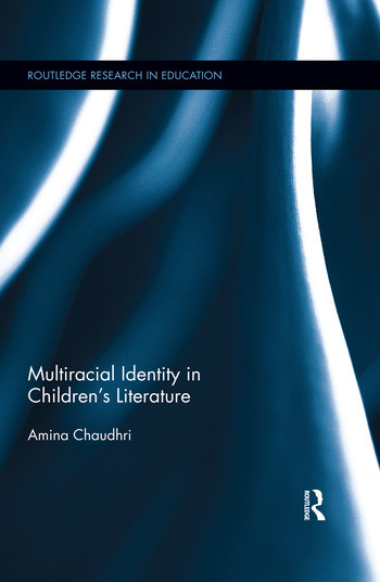 Multiracial Identity in Children's Literature by Amina Chaudhri, 9780367196073