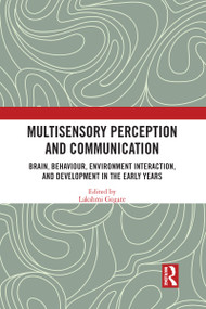 Multisensory Perception and Communication (Brain, Behaviour, Environment Interaction, and Development in the Early Years) - 9780367588076 by Lakshmi Gogate, 9780367588076