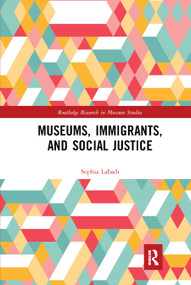 Museums, Immigrants, and Social Justice - 9780367889302 by Sophia Labadi, 9780367889302