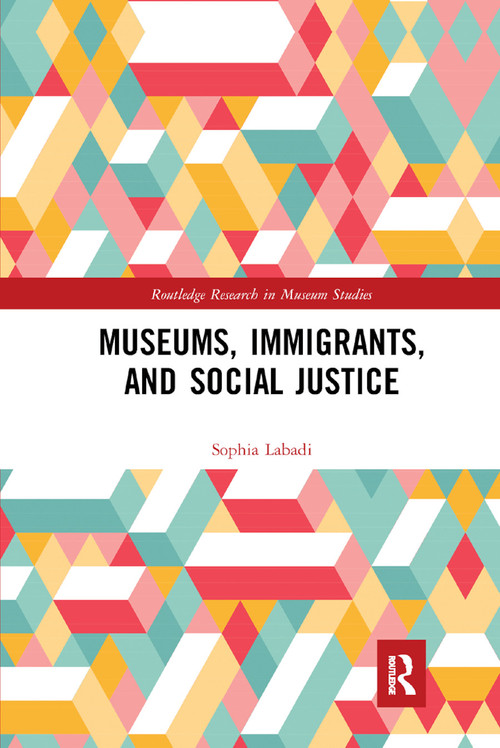 Museums, Immigrants, and Social Justice - 9780367889302 by Sophia Labadi, 9780367889302