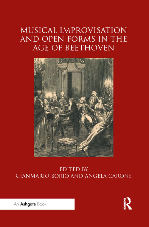 Musical Improvisation and Open Forms in the Age of Beethoven - 9780367884628 by Gianmario Borio, Angela Carone, 9780367884628
